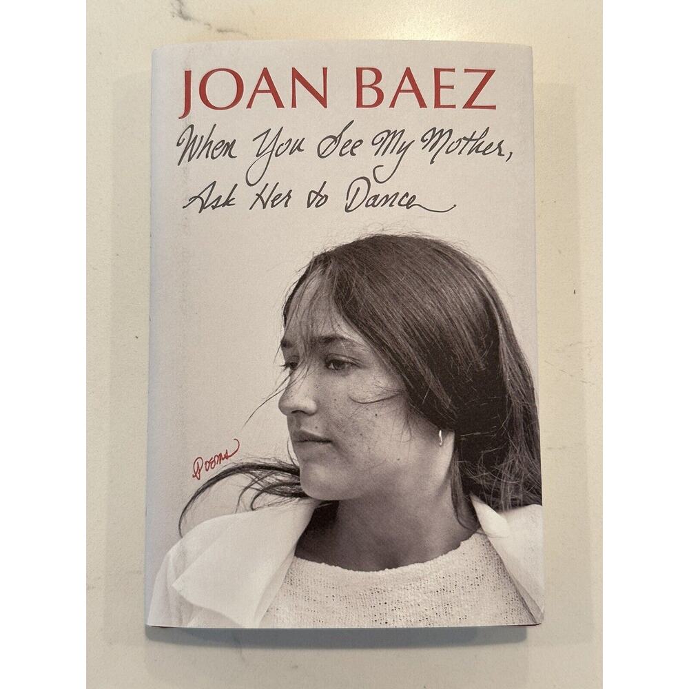 JOAN BAEZ AUTOGRAPHED SIGNED WHEN YOU SEE MY MOTHER ASK HER TO DANCE: POEMS #1